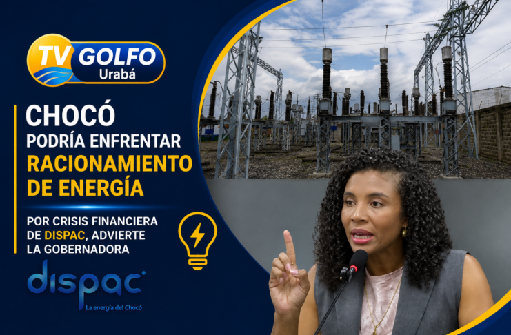 Chocó podría enfrentar racionamiento de energía por crisis financiera de DISPAC, advierte la gobernadora