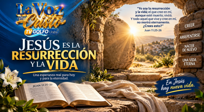 JESÚS ES LA RESURRECCIÓN Y LA VIDA: UNA PREGUNTA QUE EXIGE UNA DECISIÓN