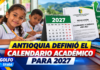 ANTIOQUIA DEFINIÓ EL CALENDARIO ACADÉMICO PARA 2027: CLASES COMENZARÁN EL 18 DE ENERO