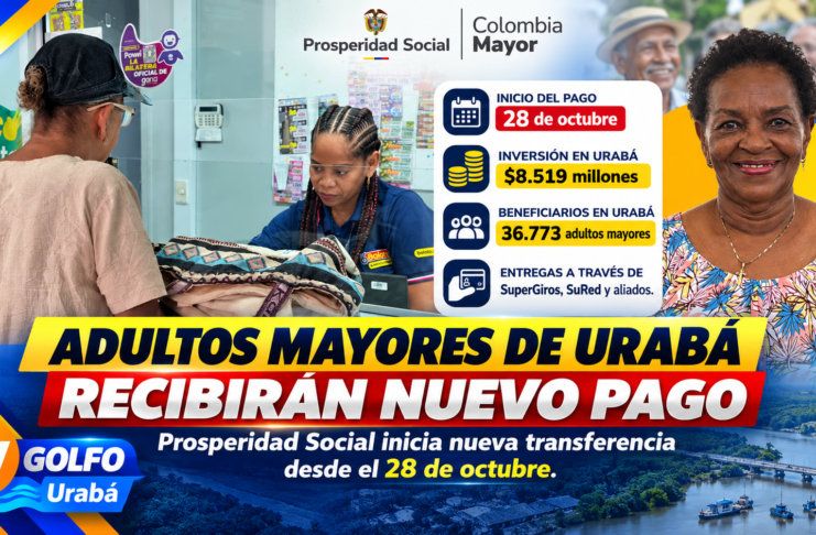 COLOMBIA MAYOR: 36.773 ADULTOS MAYORES DE URABÁ RECIBIRÁN NUEVO PAGO DESDE ESTE 28 DE OCTUBRE
