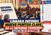 Cámara definirá nueve puntos clave de la reforma pensional antes del 30 de octubre